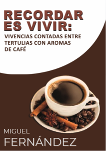 Recordar es vivir - vivencias contadas entre tertulias con aromas de café