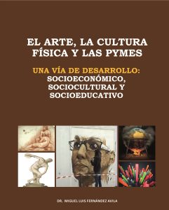 El arte, la cultura física y las pymes una vía de desarrollo: Socioeconómico, sociocultural y socioeducativo
