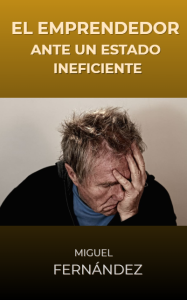 El emprendedor ante un Estado ineficiente