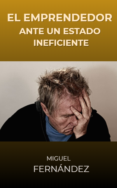 El emprendedor ante un Estado ineficiente