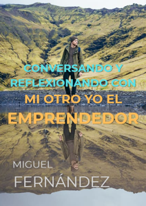 Conversando y reflexionando con mi otro YO, el emprendedor