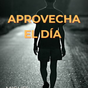 Aprovecha el día.