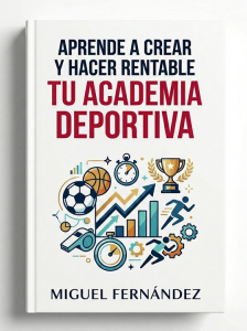 Aprende a crear y hacer rentable tu academia deportiva