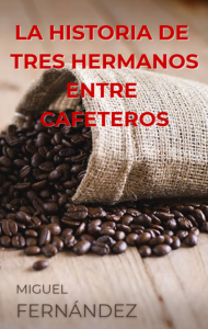 La historia de tres hermanos entre cafeteros