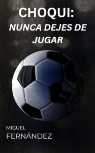 Choqui: nunca dejes de jugar