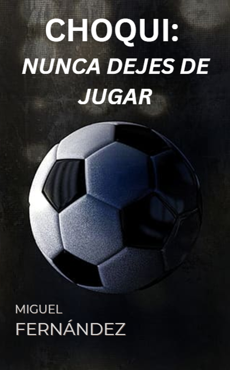 Choqui: nunca dejes de jugar