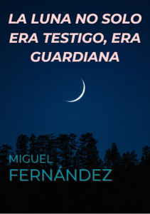 La Luna no solo era testigo, era guardiana