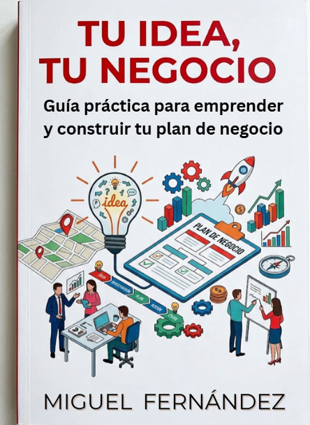 TU IDEA, TU NEGOCIO. Guía práctica para emprender y construir tu plan de negocios.